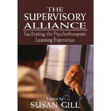 The Supervisory Alliance: Facilitating the Psychotherapist's Learning Experience Hardcover, Jason Aronson, Inc.
