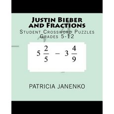 "Justin Bieber and Fractions" and Other Student Crossword Puzzles Paperback, Createspace Independent Publishing Platform