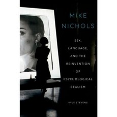 Mike Nichols: Sex Language and the Reinvention of Psychological Realism Paperback, Oxford University Press, USA