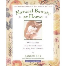 Natural Beauty at Home Revised Edition: More Than 250 Easy-To-Use Recipes for Body Bath and Hair Paperback, St. Martins Press-3pl