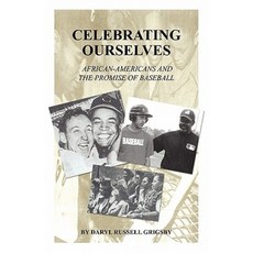 Celebrating Ourselves: African-Americans and the Promise of Baseball Paperback, Dog Ear Publishing