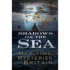Shadows on the Sea: The Maritime Mysteries of Britain Paperback, History Press