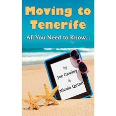 Moving to Tenerife: All You Need to Know Paperback, Createspace Independent Publishing Platform