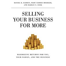Selling Your Business for More: Maximizing Returns for You Your Family and the Business Hardcover, Palgrave MacMillan