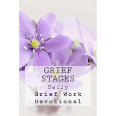 Grief Stages: Daily Grief Work Devotional Paperback, Createspace Independent Publishing Platform