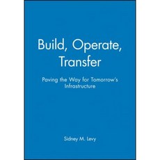 Build Operate Transfer: Paving the Way for Tomorrow's Infrastructure Hardcover, Wiley