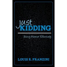 Just Kidding: Using Humor Effectively Paperback, Rowman & Littlefield Publishers