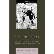 Dry Diplomacy: The United States Great Britain and Prohibition Hardcover, Rowman & Littlefield Publishers