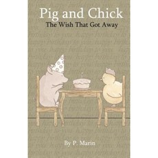 Pig and Chick: The Wish That Got Away Paperback, Createspace Independent Publishing Platform