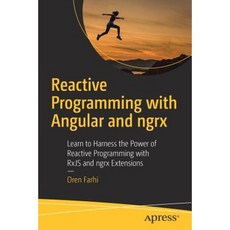 Reactive Programming with Angular and ngrx: Learn to Harness the Power of Reactive Programming with RxJS and ngrx Extensions Paperback, Apress