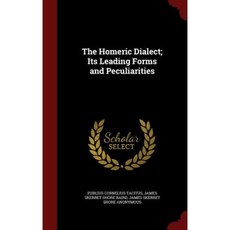 The Homeric Dialect; Its Leading Forms and Peculiarities Hardcover, Andesite Press