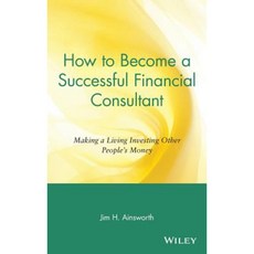 How to Become a Successful Financial Consultant: Making a Living Investing Other People's Money Hardcover, Wiley