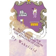 Establishing Your Business Queenpire from the Kingdom of God Paperback, Createspace Independent Publishing Platform