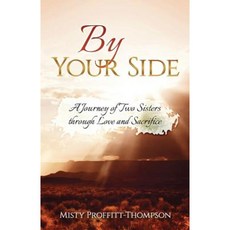 By Your Side: A Journey of Two Sisters Through Love and Sacrifice Paperback, Write from the Heart LLC