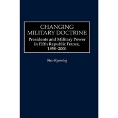 不斷變化的軍事理論：法國第五共和國的總統和軍事權力 1958-2000 精裝本, 普拉格出版社