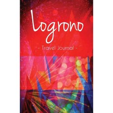 Logrono Travel Journal: Notebook for Logrono Spain Paperback, Createspace Independent Publishing Platform
