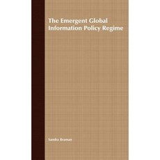 The Emergent Global Information Policy Regime Hardcover, Palgrave MacMillan