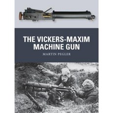 The Vickers-Maxim Machine Gun Paperback, Osprey Publishing (UK)