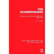 危言聳聽者（第一次世界大戰期間）：戰爭與重新軍備的倡議 1896-1914 精裝本, 勞特利奇