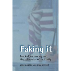Faking It: Mock-Documentary and the Subversion of Factuality Paperback, Manchester University Press