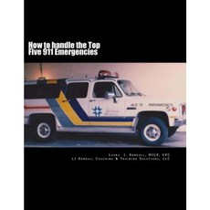 How to Handle the Top Five 911 Emergencies Paperback, Createspace Independent Publishing Platform