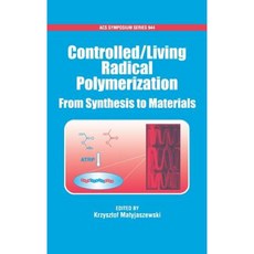 Controlled/Living Radical Polymerization: From Synthesis to Materials Hardcover, American Chemical Society