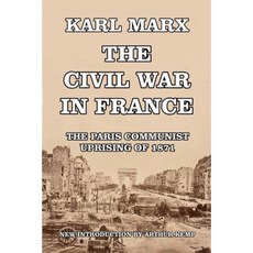 The Civil War in France: The Communist Uprising in Paris of 1871 Paperback, Createspace Independent Publishing Platform