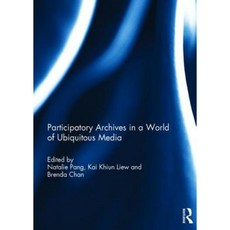Participatory Archives in a World of Ubiquitous Media Hardcover, Routledge