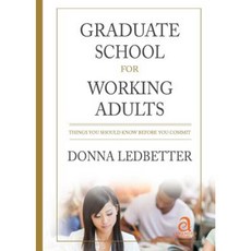 Graduate School for Working Adults: Things You Should Know Before You Commit Paperback, Advanced Editorial