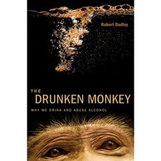 The Drunken Monkey: Why We Drink and Abuse Alcohol Hardcover, University of California Press