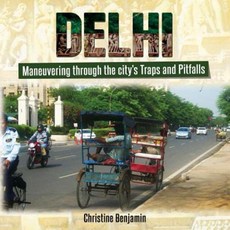 The Book on Delhi: Maneuvering Through the City's Traps and Pitfalls Paperback, Createspace Independent Publishing Platform