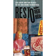 Resto a Go-Go: 180 Cheap and Fun Places to Eat and Drink in Montreal Paperback, ECW Press