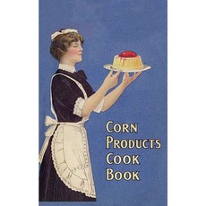 Corn Products Cook Book Paperback, Wildside Press