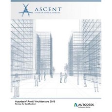 Autodesk Revit Architecture 2015 Review for Certification Paperback, Ascent Center for Technical Knowledge