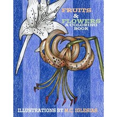 Fruits & Flowers. a Coloring Book: Illustrations by M.C. Iglesias Paperback, Createspace Independent Publishing Platform