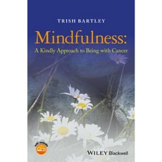 Mindfulness: A Kindly Approach to Being with Cancer Hardcover, Wiley-Blackwell