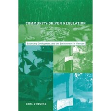 Community-Driven Regulation: Balancing Development and the Environment in Vietnam Paperback, Mit Press