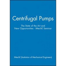 Centrifugal Pumps: The State of the Art and New Opportunities - Imeche Seminar Hardcover, Wiley