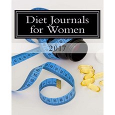 Diet Journals for Women 2017: A 90-Day Fitness Tracker Journal Paperback, Createspace Independent Publishing Platform