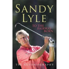 To the Fairway Born: The Autobiography Paperback, Headline Book Publishing