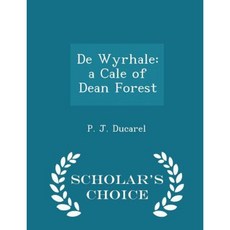 de Wyrhale: A Cale of Dean Forest - Scholar's Choice Edition Paperback