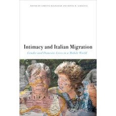 Intimacy and Italian Migration: Gender and Domestic Lives in a Mobile World Paperback, Fordham University Press