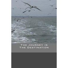 The Journey Is the Destination Paperback, Createspace Independent Publishing Platform