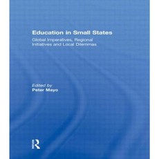 Education in Small States: Global Imperatives Regional Initiatives and Local Dilemmas Paperback, Routledge