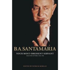 Your Most Obedient Servant: B.A. Santamaria Selected Letter: 1938-1996 Hardcover, Melbourne University
