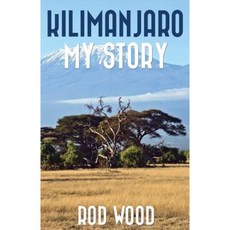 Kilimanjaro My Story Paperback, Createspace Independent Publishing Platform