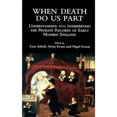 When Death Do Us Part: Understanding and Interpreting the Probate Records of Early Modern England Paperback, University of Hertfordshire Press