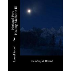 National Park Healing Medicine III Paperback, Createspace Independent Publishing Platform