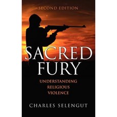 Sacred Fury: Understanding Religous Violence Hardcover, Rowman & Littlefield Publishers