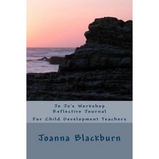 Jo Jo's Workshop Reflective Journal: For Child Development Teachers Paperback, Createspace Independent Publishing Platform